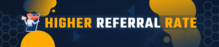 HIGHER REFERRAL RATE