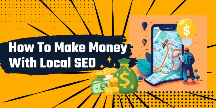 How to Make Money With Local SEO